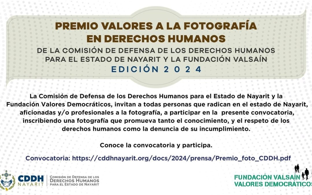 Premio Valores a la Fotografía en Derechos Humanos de la Comisión de Defensa de los Derechos Humanos para el Estado de Nayarit y la Fundación VALSAÍN, Edición 2024.